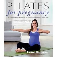 Pilates for Pregnancy: The Ultimate Exercise Guide to See You Through Pregnancy and Beyond Pilates for Pregnancy: The Ultimate Exercise Guide to See You Through Pregnancy and Beyond Paperback Kindle