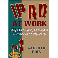 iPad At Work. Per chi cerca, elabora e divulga contenuti (Italian Edition) iPad At Work. Per chi cerca, elabora e divulga contenuti (Italian Edition) Kindle