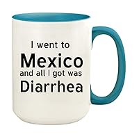 I Went To Mexico And All I Got Was Diarrhea - 15oz Ceramic Colored Handle and Inside Coffee Mug Cup, Light Blue