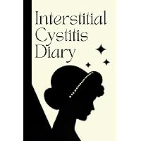 Interstitial Cystitis Diary: Pain And Symptom Tracker, Guided Record Book with daily Discomfort Assessment, Mood, Sleep, Activity, Medication Logbook, ... Bladder Syndrome IC/BPS Management Gifts Interstitial Cystitis Diary: Pain And Symptom Tracker, Guided Record Book with daily Discomfort Assessment, Mood, Sleep, Activity, Medication Logbook, ... Bladder Syndrome IC/BPS Management Gifts Paperback