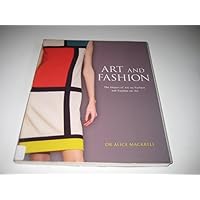 Art and Fashion: The Impact of Art on Fashion and Fashion on Art Art and Fashion: The Impact of Art on Fashion and Fashion on Art Paperback