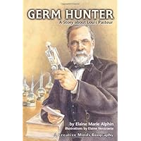 Germ Hunter: A Story About Louis Pasteur (Creative Minds Biography) Germ Hunter: A Story About Louis Pasteur (Creative Minds Biography) Library Binding Paperback