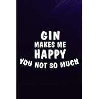 Chess Tactic Journal - Gin Makes Me Happy Good Alcohol Drinking Tonic Gift Meme: Gin, Notebook to Improve and Analyze Strategy and Tactics, Match ... 110 Pages 