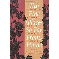 This Fine Place So Far from Home: Voices of Academics from the Working Class This Fine Place So Far from Home: Voices of Academics from the Working Class Kindle Paperback