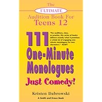 The Ultimate Audition Book for Teens Volume XII: 111 One-Minute Monologues - Just Comedy! The Ultimate Audition Book for Teens Volume XII: 111 One-Minute Monologues - Just Comedy! Paperback