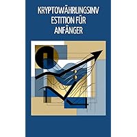 Kryptowährungsinvestition für Anfänger (German Edition)