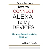 How To Connect Alexa to My Devices (Phone, Smart watch, Wifi, etc)