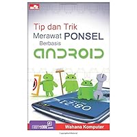 Tip dan Trik Merawat Ponsel Berbasis Android (Indonesian Edition)
