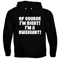 Of Course I'm Right! I'm A Sweigart! - Men's Soft & Comfortable Hoodie Sweatshirt