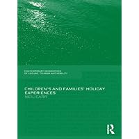 Children's and Families' Holiday Experience (Contemporary Geographies of Leisure, Tourism and Mobility) Children's and Families' Holiday Experience (Contemporary Geographies of Leisure, Tourism and Mobility) Kindle Hardcover Paperback