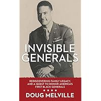 Invisible Generals: Rediscovering Family Legacy, and a Quest to Honor America’s First Black Generals Invisible Generals: Rediscovering Family Legacy, and a Quest to Honor America’s First Black Generals Library Binding Audible Audiobook Kindle Paperback Hardcover Audio CD