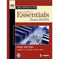 Mike Meyers' A+ Guide: Essentials (Exam 220-601) Mike Meyers' A+ Guide: Essentials (Exam 220-601) Paperback