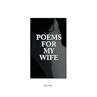 Poems For My Wife: Love Poems for Non-Romantics
