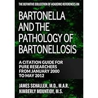The Definitive Collection of Academic References on Bartonella and the Pathology of Bartonellosis The Definitive Collection of Academic References on Bartonella and the Pathology of Bartonellosis Paperback Mass Market Paperback