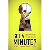 Got a Minute?: The 9 Lessons Every HR Professional Must Learn to Be Successful Got a Minute?: The 9 Lessons Every HR Professional Must Learn to Be Successful Paperback