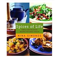 Spices of Life: A Cookbook of Simple and Delicious Recipes for Great Health Spices of Life: A Cookbook of Simple and Delicious Recipes for Great Health Kindle Hardcover