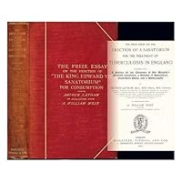 The Prize Essay on the Erection of a Sanitorium for The Treatment of Tuberculosis in England The Prize Essay on the Erection of a Sanitorium for The Treatment of Tuberculosis in England Hardcover