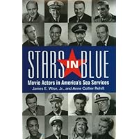 Stars in Blue: Movie Actors in America's Sea Services (Bluejacket Books) Stars in Blue: Movie Actors in America's Sea Services (Bluejacket Books) Paperback Hardcover