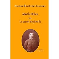 Marthe Robin ou le secret de famille (French Edition) Marthe Robin ou le secret de famille (French Edition) Kindle Hardcover Paperback