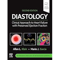 Diastology: Clinical Approach to Heart Failure with Preserved Ejection Fraction Diastology: Clinical Approach to Heart Failure with Preserved Ejection Fraction Hardcover eTextbook