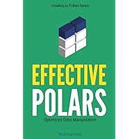 Effective Polars: Optimized Data Manipulation (Treading on Python) Effective Polars: Optimized Data Manipulation (Treading on Python) Paperback
