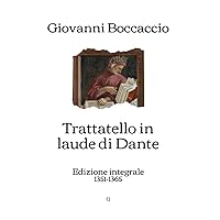 Trattatello in laude di Dante: Edizione integrale (1351-1365) (Italian Edition) Trattatello in laude di Dante: Edizione integrale (1351-1365) (Italian Edition) Paperback Hardcover