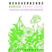 Scheherazade: Stories of Love, Treachery, Mothers, and Monsters Scheherazade: Stories of Love, Treachery, Mothers, and Monsters Paperback