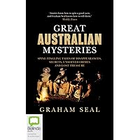 Great Australian Mysteries: Spine-tingling tales of disappearances, secrets, unsolved crimes and lost treasure Great Australian Mysteries: Spine-tingling tales of disappearances, secrets, unsolved crimes and lost treasure Paperback Kindle Audible Audiobook Audio CD