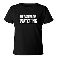 I'd Rather Be WATCHING - Women's Soft & Comfortable Misses Cut T-Shirt