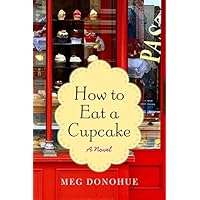 How to Eat a Cupcake: A Novel How to Eat a Cupcake: A Novel Kindle Paperback