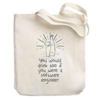 You would drink too if you were a Software Engineer Canvas Tote Bag 10.5