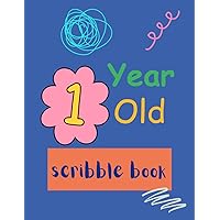 1 Year Old-Scribble Book: A Blank Scribble Book for Babies ,Perfect Gift for One Year Old Baby