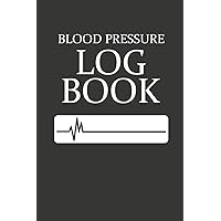 Blood Pressure Log Book: Monitor & Track Your Blood Pressure With This Journal