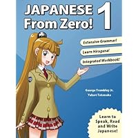 Japanese from Zero! 1: Proven Techniques to Learn Japanese for Students and Professionals (Volume 1) (Japanese Edition) by George Trombley (August 22,2014) Japanese from Zero! 1: Proven Techniques to Learn Japanese for Students and Professionals (Volume 1) (Japanese Edition) by George Trombley (August 22,2014) Paperback