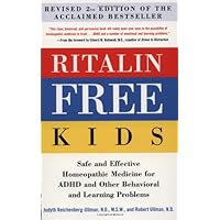 Ritalin-Free Kids: Safe and Effective Homeopathic Medicine for ADHD and Other Behavioral and Learning Problems Ritalin-Free Kids: Safe and Effective Homeopathic Medicine for ADHD and Other Behavioral and Learning Problems Paperback