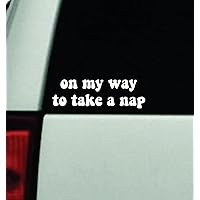 On My Way To Take A Nap Wall Car Decal Bumper Sticker Vinyl Truck Window JDM Windshield Rearview Laptop Funny Quote Men Mirror Girls Women Cute Mom Mother Milf Family Bad Bitch Trendy Gen Z Aesthetic Daughter Good Vibes Queen Passenger Princes Bestie Student