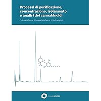 Processi di purificazione, concentrazione, isolamento e analisi dei cannabinoidi (Italian Edition)