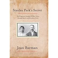 Stanley Park's Secret: The Forgotten Families of Whoi Whoi, Kanaka Ranch, and Brockton Point by Jean Barman (October 01,2005) Stanley Park's Secret: The Forgotten Families of Whoi Whoi, Kanaka Ranch, and Brockton Point by Jean Barman (October 01,2005) Hardcover Paperback