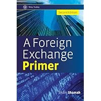 A Foreign Exchange Primer (Wiley Trading Book 549) A Foreign Exchange Primer (Wiley Trading Book 549) Kindle Hardcover