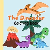 The Dinosaur Coloring Book for Kids