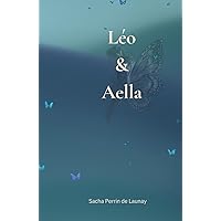 Léo & Aella (French Edition) Léo & Aella (French Edition) Kindle Hardcover Paperback