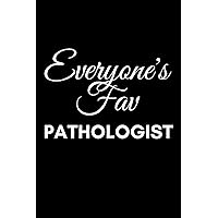 Everyone's Fav Pathologist: Thoughtful Gift For Pathologists - The Perfect Present For Any Occasion At Any Point In Their Pathology Career - Blank Notebook - Journal Pages