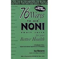 76 Ways to Use Noni Fruit Juice 76 Ways to Use Noni Fruit Juice Paperback