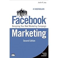 Facebook Marketing: Designing Your Next Marketing Campaign (Que Biz-Tech) Facebook Marketing: Designing Your Next Marketing Campaign (Que Biz-Tech) Kindle Paperback