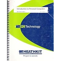 Introduction to Personal Computers (Heathkit Educational Systems; PC Technology) Introduction to Personal Computers (Heathkit Educational Systems; PC Technology) Spiral-bound