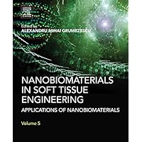 Nanobiomaterials in Soft Tissue Engineering: Applications of Nanobiomaterials Nanobiomaterials in Soft Tissue Engineering: Applications of Nanobiomaterials Kindle Hardcover