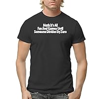 Math It's All Fun and Games Until Someone Divides by Zero - Men's Adult Short Sleeve T-Shirt