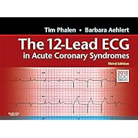 The 12-Lead ECG in Acute Coronary Syndromes: Pocket Reference for the 12-Lead ECG in Acute Coronary Syndromes by Tim Phalen (2014-12-01)