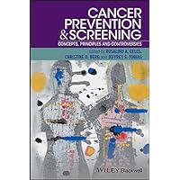 Cancer Prevention and Screening: Concepts, Principles and Controversies Cancer Prevention and Screening: Concepts, Principles and Controversies Kindle Paperback