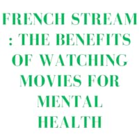 French Stream : The benefits of watching movies for mental health.